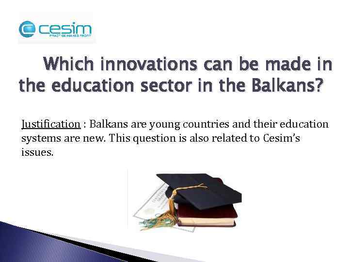 Which innovations can be made in the education sector in the Balkans? Justification :
