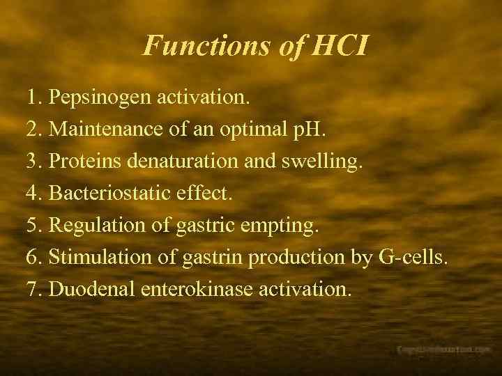 Functions of HCI 1. Pepsinogen activation. 2. Maintenance of an optimal p. H. 3.