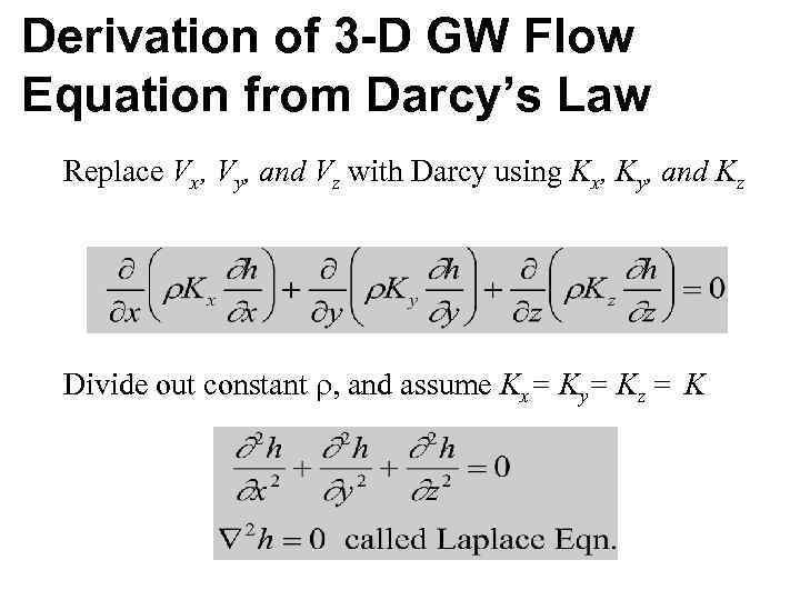 Derivation of 3 -D GW Flow Equation from Darcy’s Law Replace Vx, Vy, and