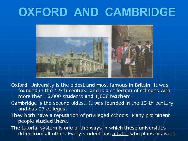 OXFORD AND CAMBRIDGE Oxford University is the oldest and most famous in Britain. It