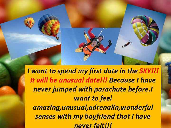 I want to spend my first date in the SKY!!! It will be unusual