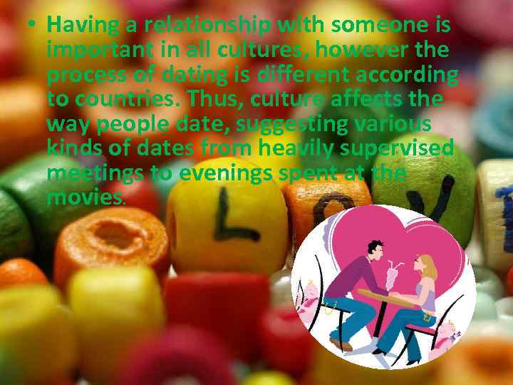  • Having a relationship with someone is important in all cultures, however the