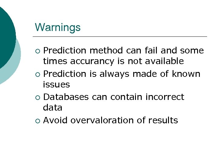 Warnings Prediction method can fail and some times accurancy is not available ¡ Prediction