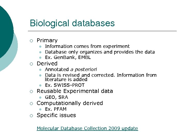 Biological databases ¡ Primary l l l ¡ Derived l l l ¡ GEO,