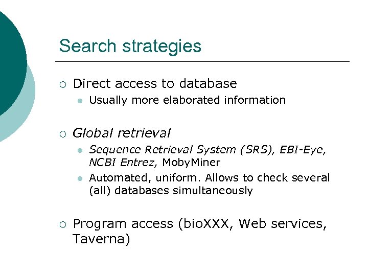 Search strategies ¡ Direct access to database l ¡ Global retrieval l l ¡