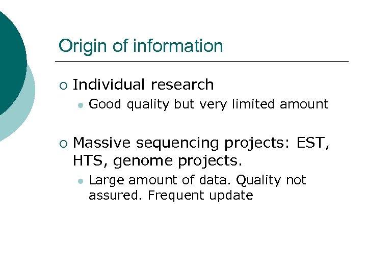 Origin of information ¡ Individual research l ¡ Good quality but very limited amount