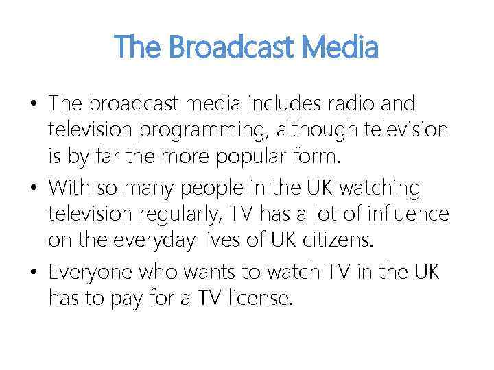 The Broadcast Media • The broadcast media includes radio and television programming, although television