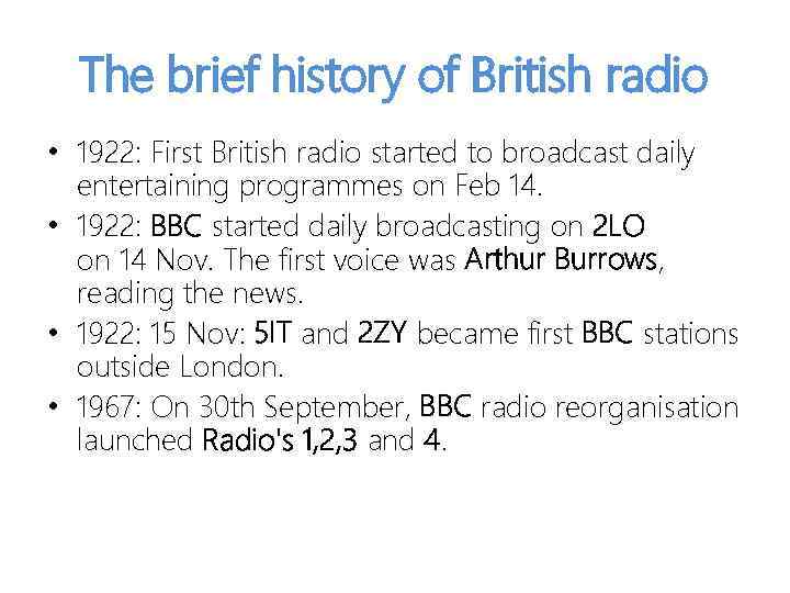 The brief history of British radio • 1922: First British radio started to broadcast