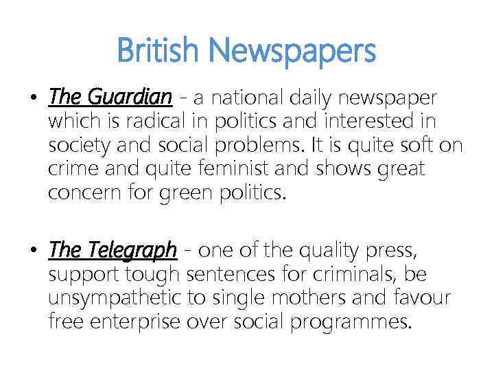 British Newspapers • The Guardian - a national daily newspaper which is radical in