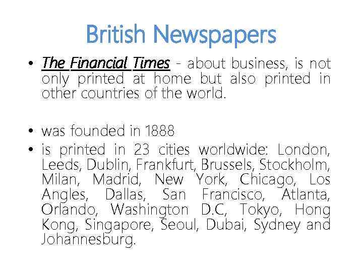 British Newspapers • The Financial Times - about business, is not only printed at