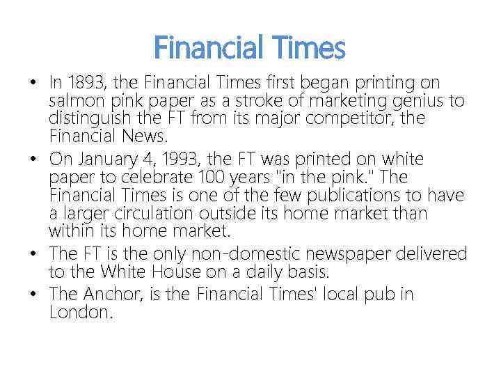 Financial Times • In 1893, the Financial Times first began printing on salmon pink