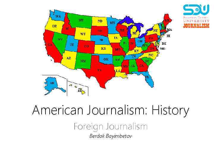 American Journalism: History Foreign Journalism Berdak Bayimbetov 