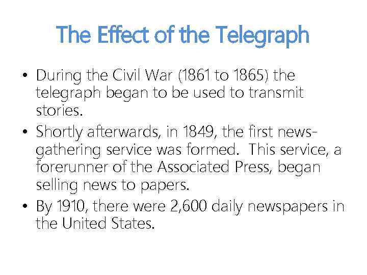 The Effect of the Telegraph • During the Civil War (1861 to 1865) the