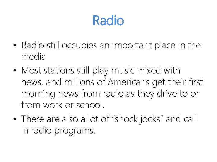 Radio • Radio still occupies an important place in the media • Most stations