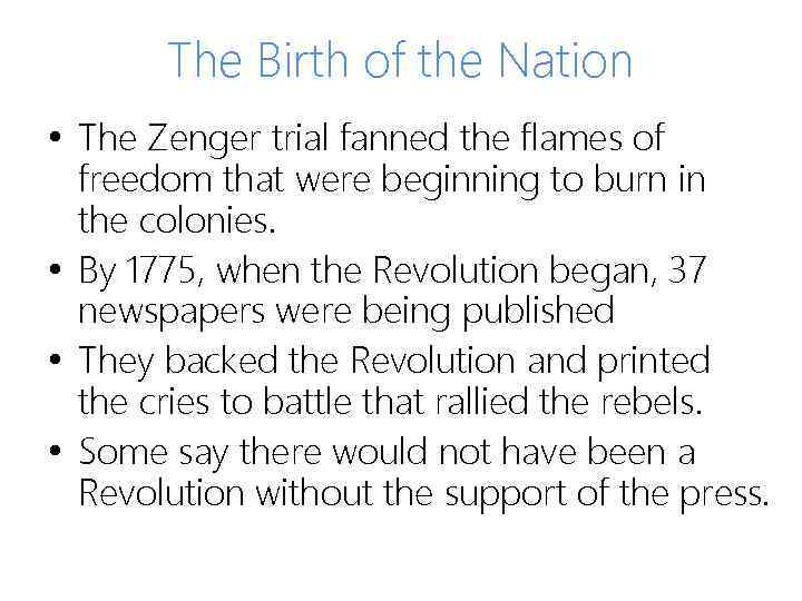 The Birth of the Nation • The Zenger trial fanned the flames of freedom