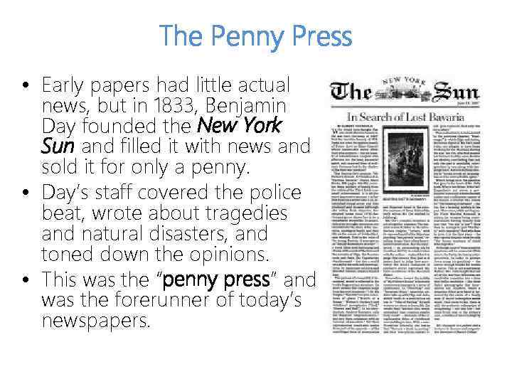 The Penny Press • Early papers had little actual news, but in 1833, Benjamin