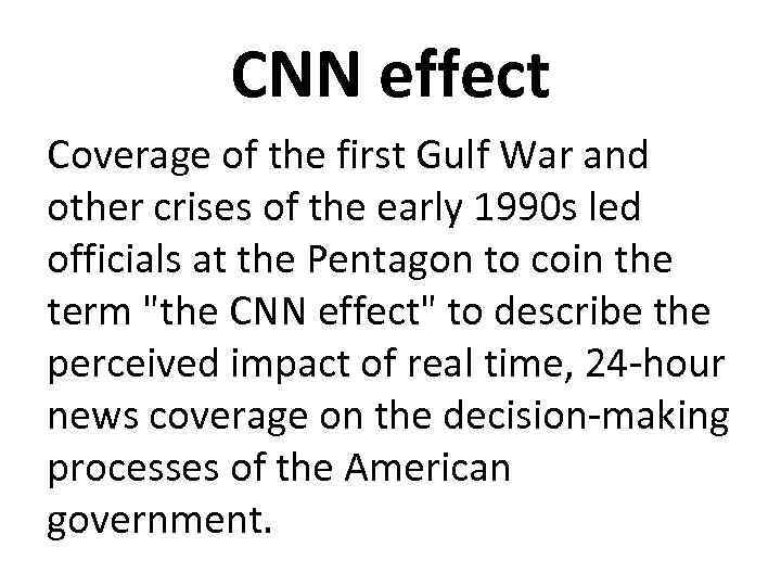 CNN effect Coverage of the first Gulf War and other crises of the early
