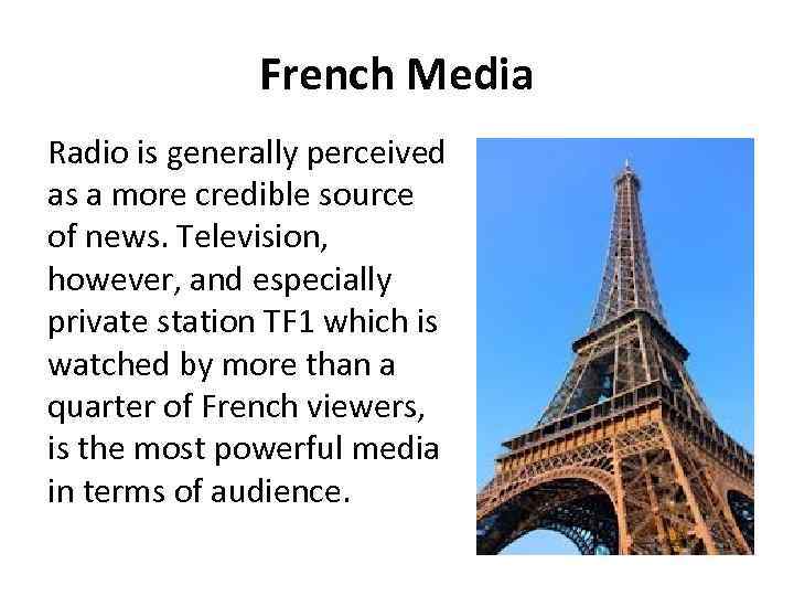 French Media Radio is generally perceived as a more credible source of news. Television,