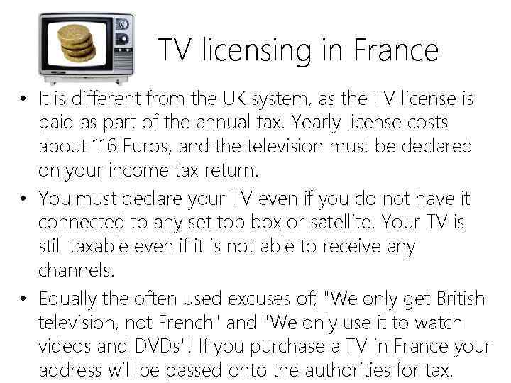 TV licensing in France • It is different from the UK system, as the