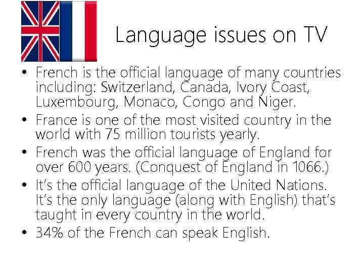 Language issues on TV • French is the official language of many countries including: