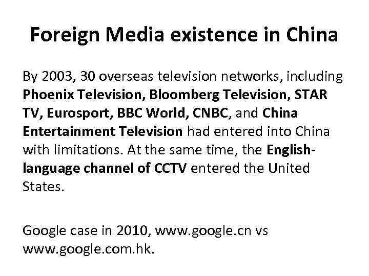 Foreign Media existence in China By 2003, 30 overseas television networks, including Phoenix Television,