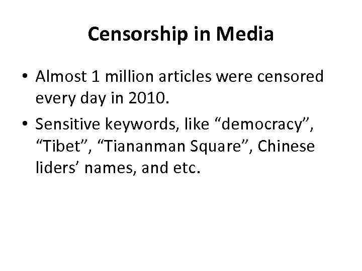 Censorship in Media • Almost 1 million articles were censored every day in 2010.