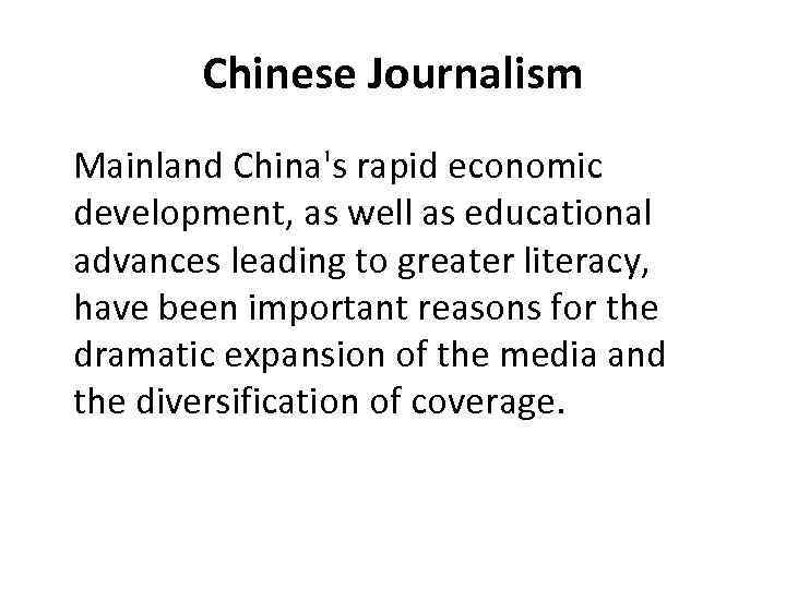 Chinese Journalism Mainland China's rapid economic development, as well as educational advances leading to