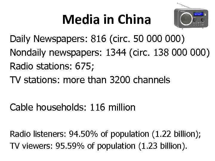 Media in China Daily Newspapers: 816 (circ. 50 000) Nondaily newspapers: 1344 (circ. 138