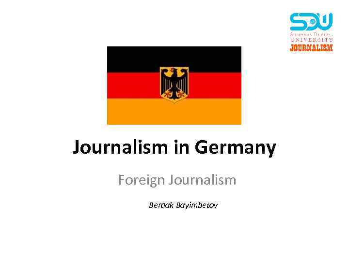 Journalism in Germany Foreign Journalism Berdak Bayimbetov 