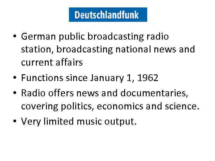  • German public broadcasting radio station, broadcasting national news and current affairs •