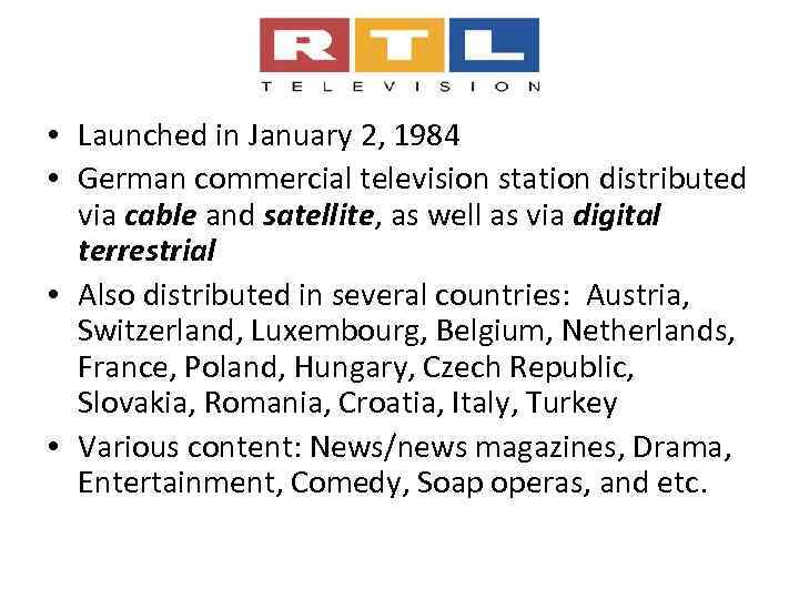  • Launched in January 2, 1984 • German commercial television station distributed via