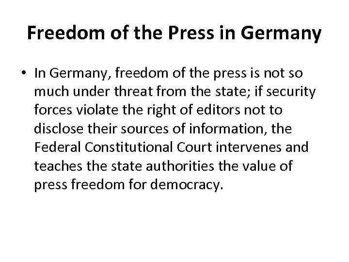 Freedom of the Press in Germany • In Germany, freedom of the press is