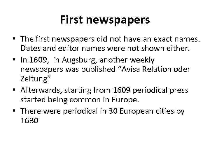 First newspapers • The first newspapers did not have an exact names. Dates and
