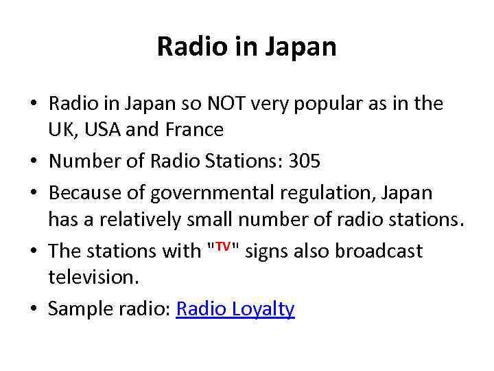 Radio in Japan • Radio in Japan so NOT very popular as in the