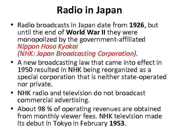 Radio in Japan • Radio broadcasts in Japan date from 1926, but until the