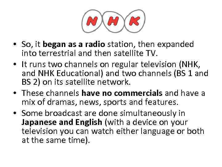  • So, it began as a radio station, then expanded into terrestrial and