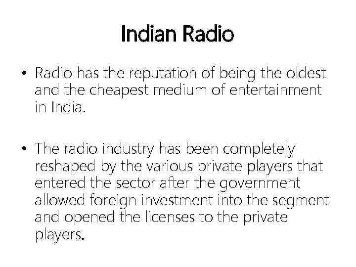 Indian Radio • Radio has the reputation of being the oldest and the cheapest