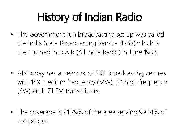 History of Indian Radio • The Government run broadcasting set up was called the