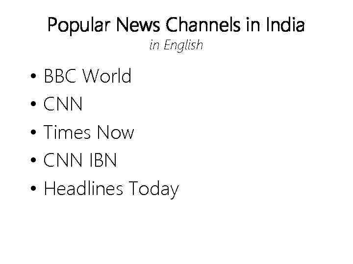 Popular News Channels in India in English • • • BBC World CNN Times