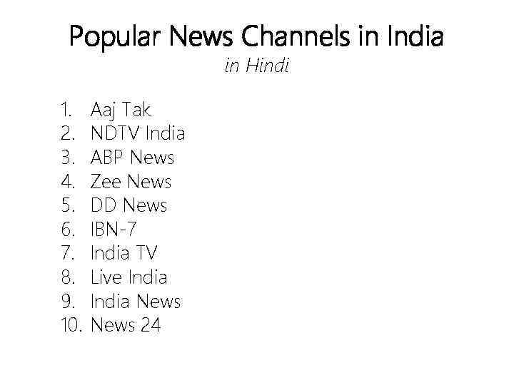 Popular News Channels in India in Hindi 1. 2. 3. 4. 5. 6. 7.