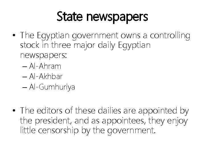 State newspapers • The Egyptian government owns a controlling stock in three major daily