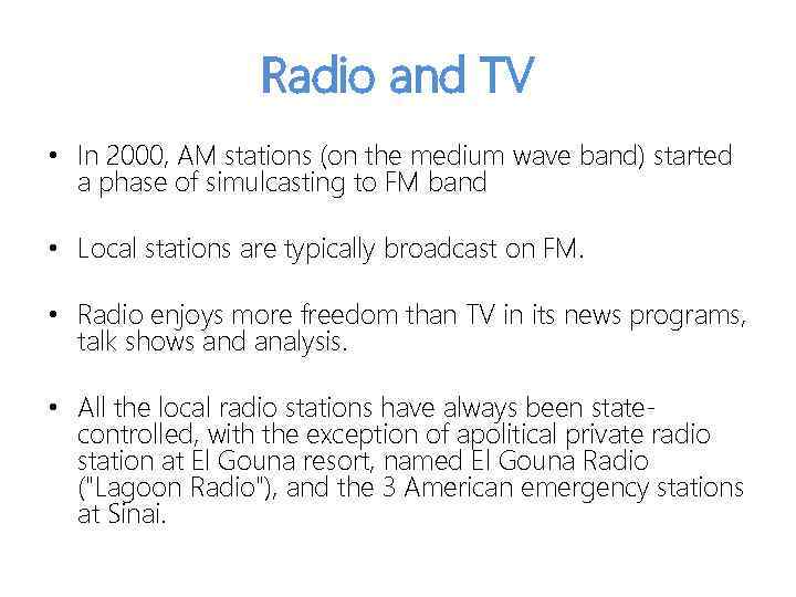 Radio and TV • In 2000, AM stations (on the medium wave band) started