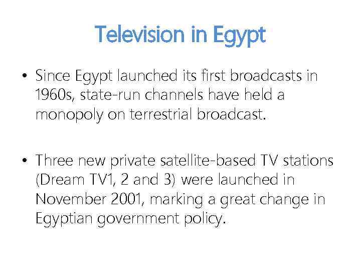 Television in Egypt • Since Egypt launched its first broadcasts in 1960 s, state-run