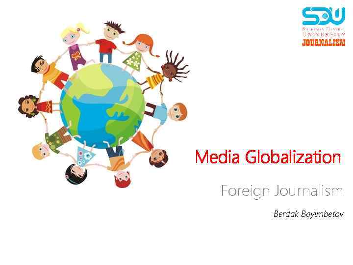 Media Globalization Foreign Journalism Berdak Bayimbetov 