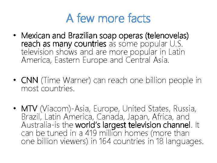 A few more facts • Mexican and Brazilian soap operas (telenovelas) reach as many