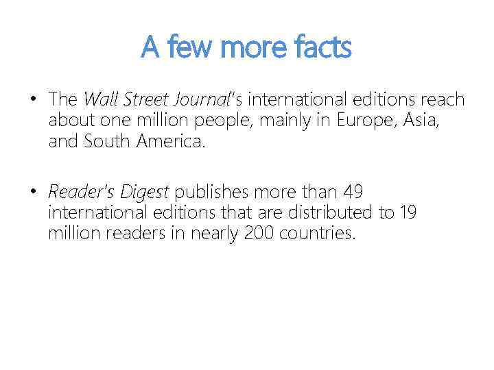 A few more facts • The Wall Street Journal‘s international editions reach about one