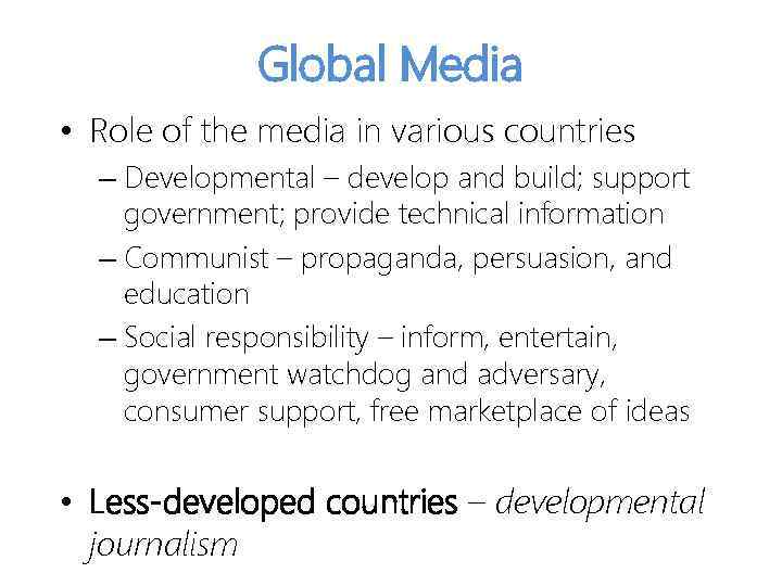 Global Media • Role of the media in various countries – Developmental – develop