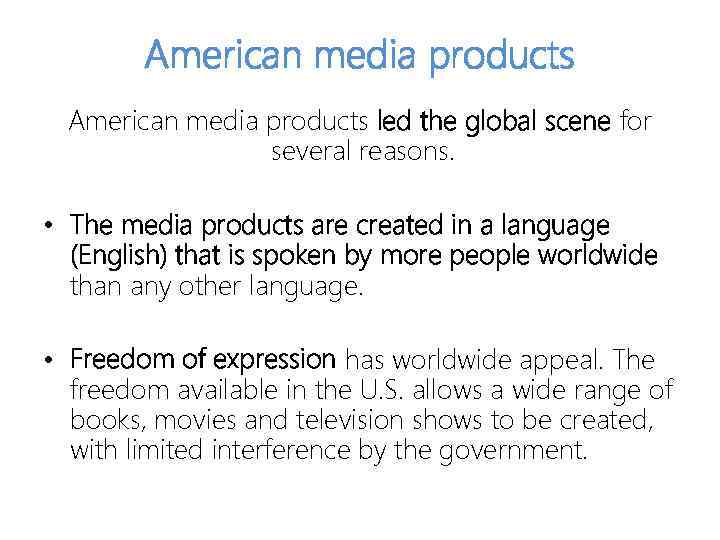 American media products led the global scene for several reasons. • The media products