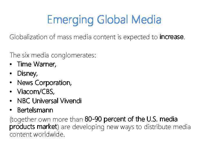 Emerging Global Media Globalization of mass media content is expected to increase. The six