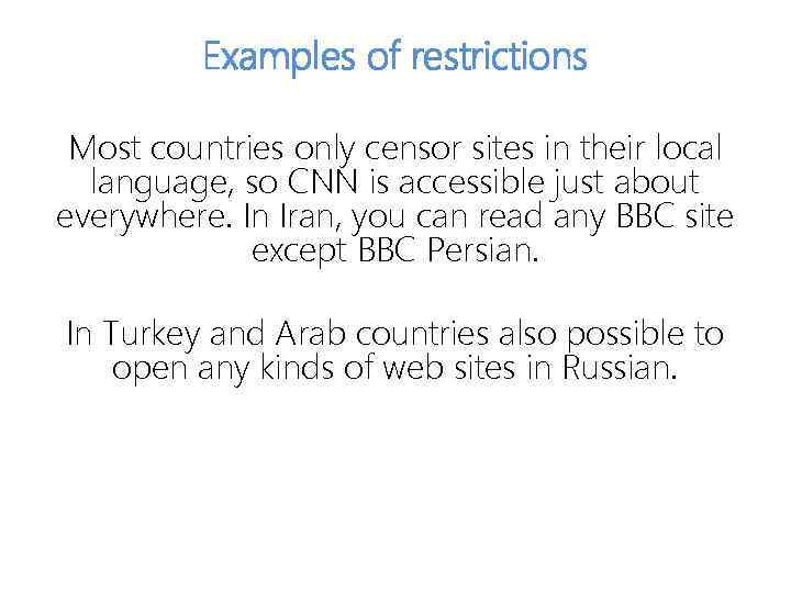 Examples of restrictions Most countries only censor sites in their local language, so CNN